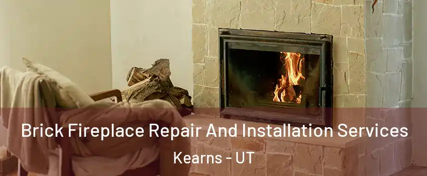  Brick Fireplace Repair And Installation Services Kearns - UT