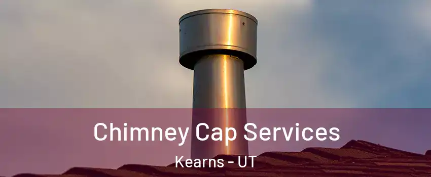  Chimney Cap Services Kearns - UT