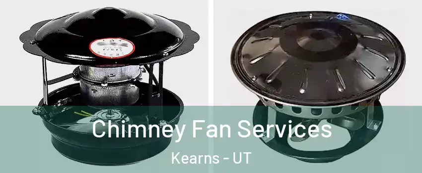  Chimney Fan Services Kearns - UT