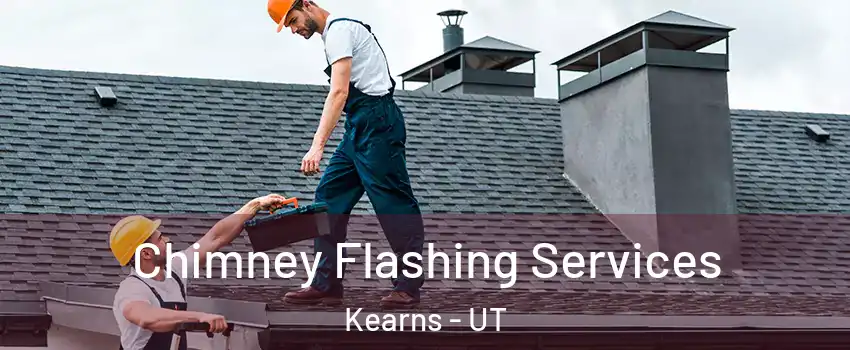 Chimney Flashing Services Kearns - UT
