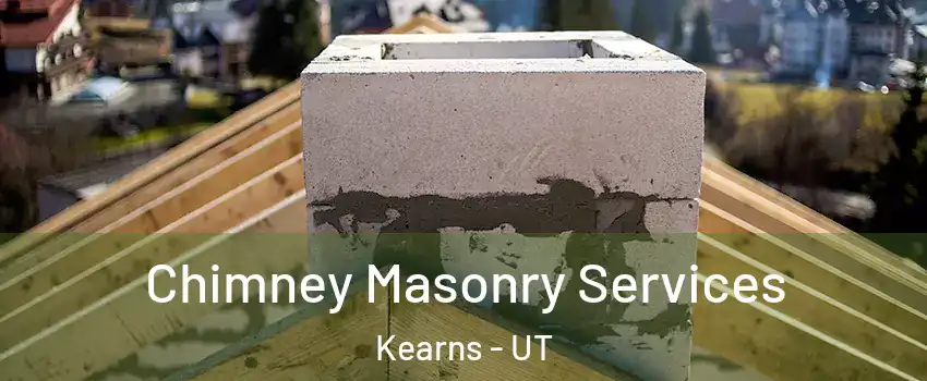  Chimney Masonry Services Kearns - UT