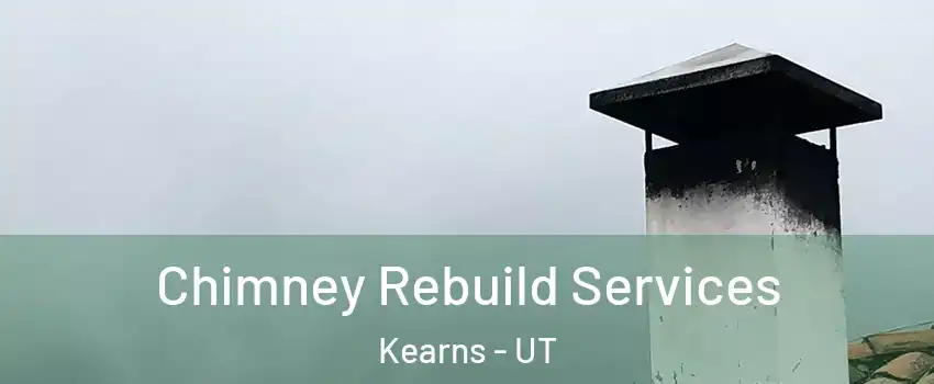  Chimney Rebuild Services Kearns - UT