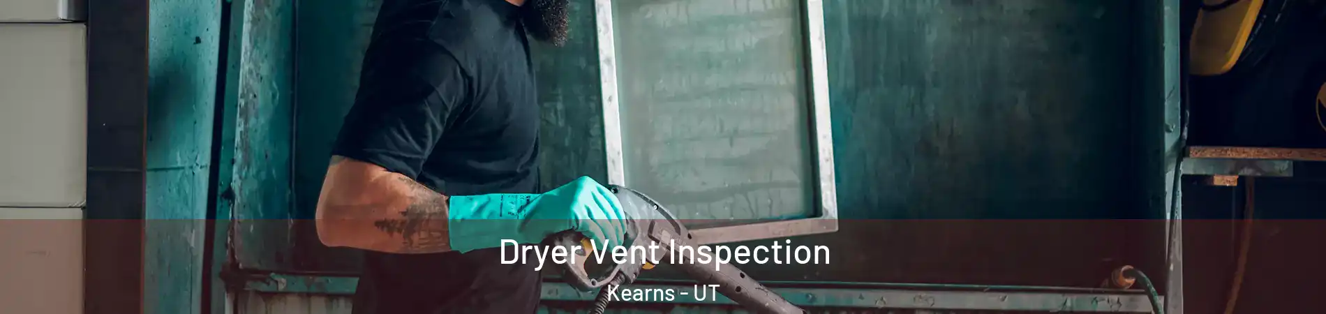  Dryer Vent Inspection Kearns - UT