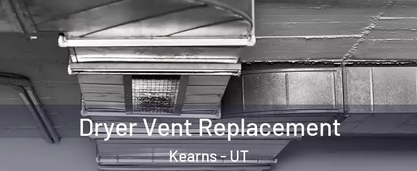  Dryer Vent Replacement Kearns - UT