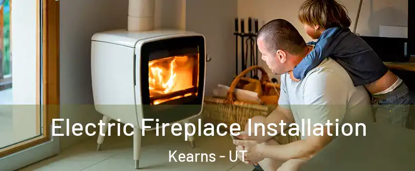  Electric Fireplace Installation Kearns - UT
