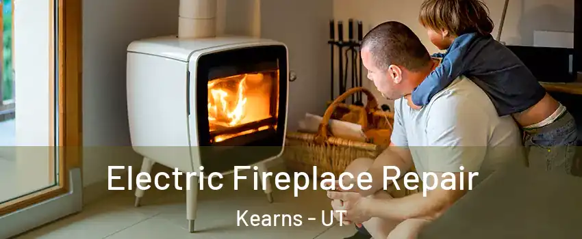  Electric Fireplace Repair Kearns - UT