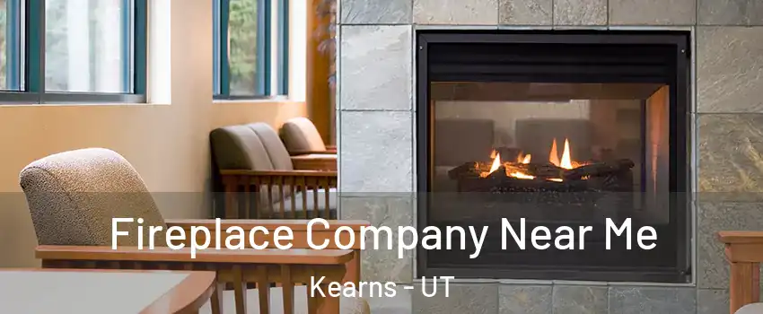  Fireplace Company Near Me Kearns - UT