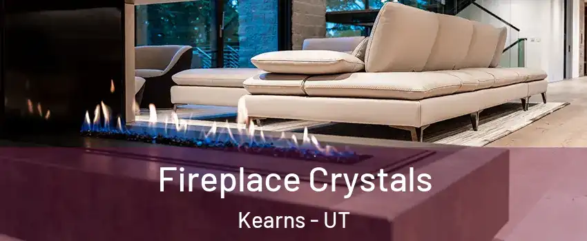  Fireplace Crystals Kearns - UT