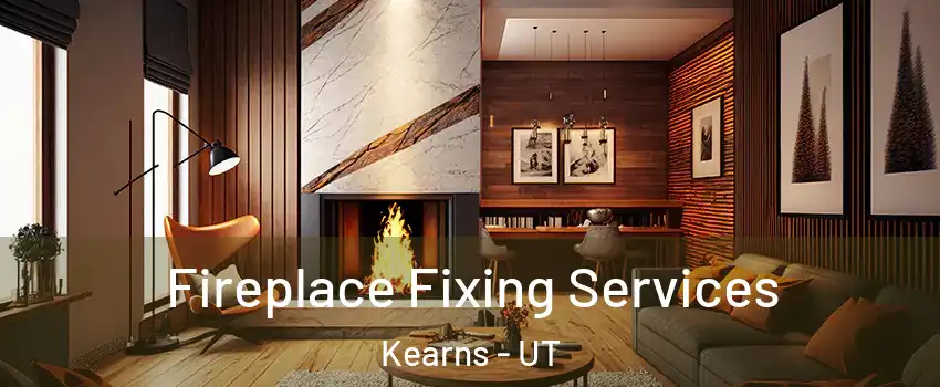  Fireplace Fixing Services Kearns - UT