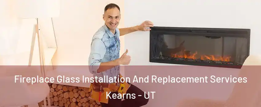  Fireplace Glass Installation And Replacement Services Kearns - UT