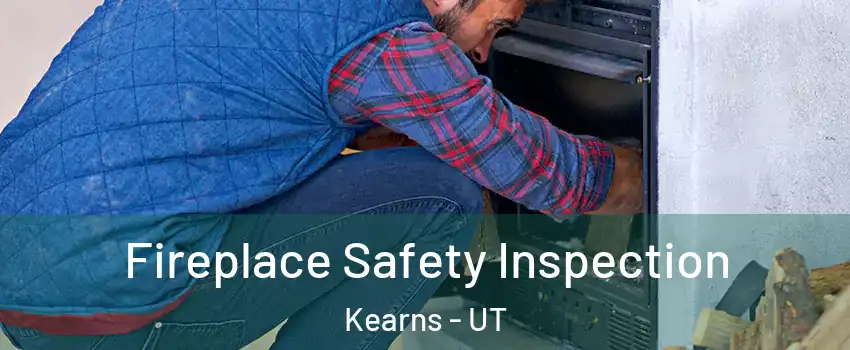  Fireplace Safety Inspection Kearns - UT
