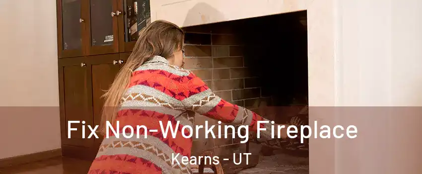  Fix Non-Working Fireplace Kearns - UT