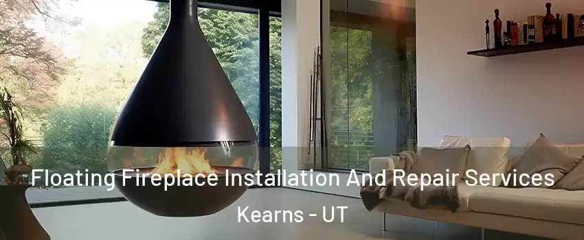 Floating Fireplace Installation And Repair Services Kearns - UT
