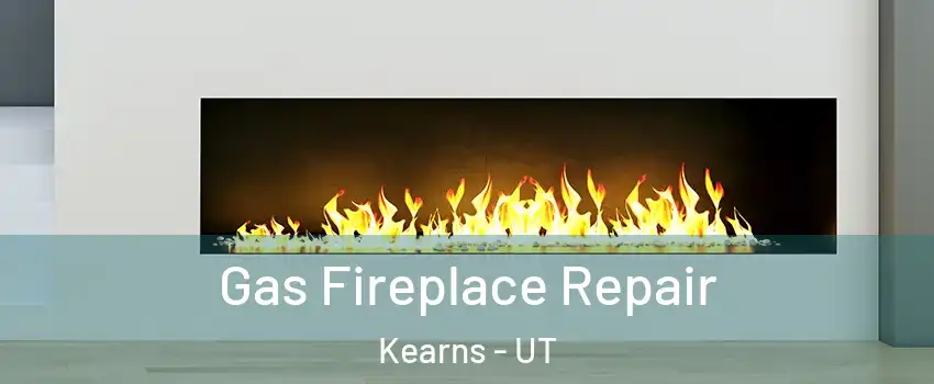 Gas Fireplace Repair Kearns - UT