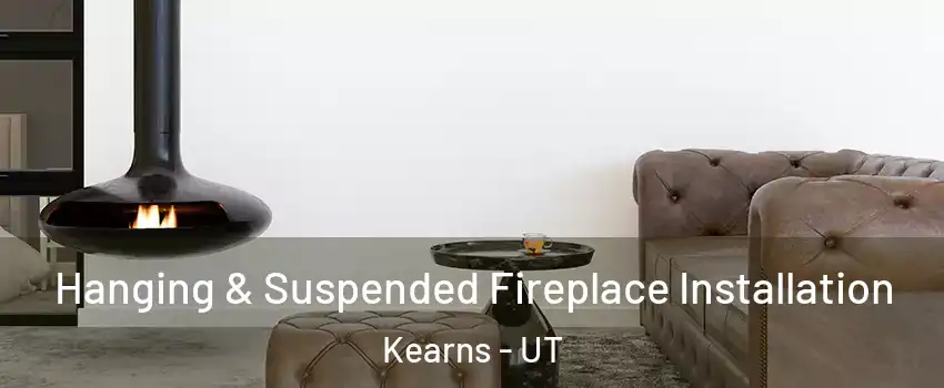  Hanging & Suspended Fireplace Installation Kearns - UT