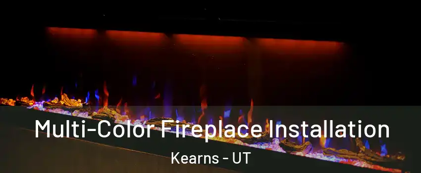  Multi-Color Fireplace Installation Kearns - UT