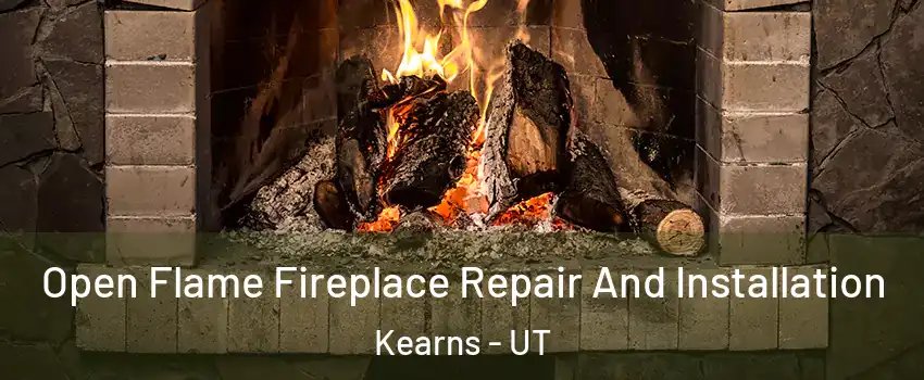 Open Flame Fireplace Repair And Installation Kearns - UT
