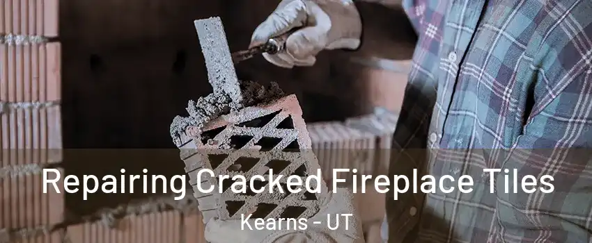  Repairing Cracked Fireplace Tiles Kearns - UT