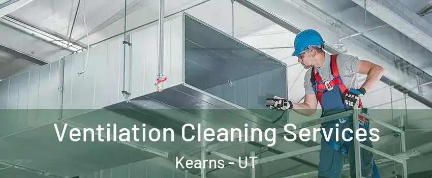  Ventilation Cleaning Services Kearns - UT