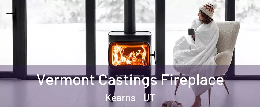  Vermont Castings Fireplace Kearns - UT